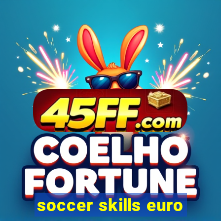 soccer skills euro